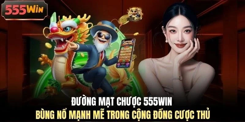 Đường mạt chược 555WIN bùng nổ mạnh mẽ trong cộng đồng cược thủ Đường mạt chược 555WIN bùng nổ mạnh mẽ trong cộng đồng cược thủ